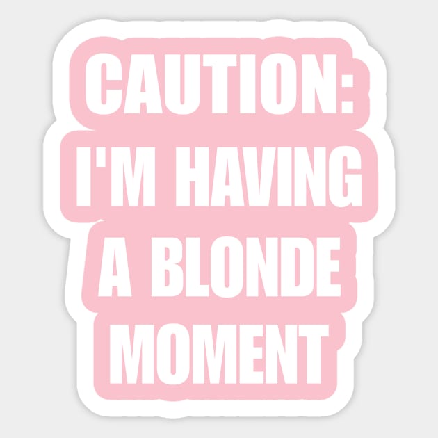 Caution I'm Having a Blonde Moment Shirt, Y2K Fashion Clothes, Aesthetic Clothing, Y2K Slogan Women's Graphic Shirt, Iconic Sticker by Hamza Froug